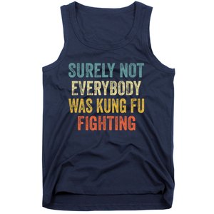 Surely Not Everybody Was Kung Fu Fighting Funny Gift Tank Top