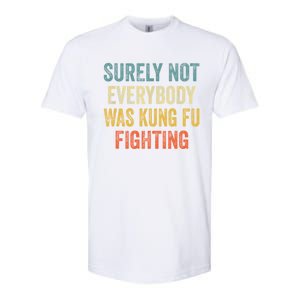 Surely Not Everybody Was Kung Fu Fighting Funny Gift Softstyle CVC T-Shirt