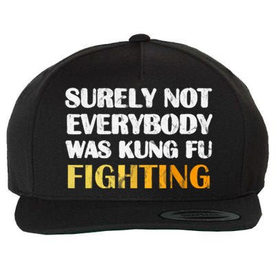 Surely Not Everybody Was Kung Fu Fighting Funny Gift Wool Snapback Cap