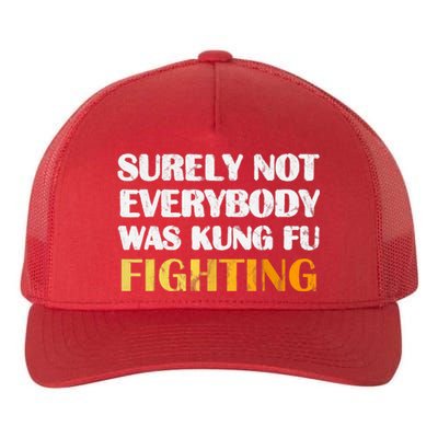 Surely Not Everybody Was Kung Fu Fighting Funny Gift Yupoong Adult 5-Panel Trucker Hat