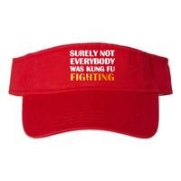 Surely Not Everybody Was Kung Fu Fighting Funny Gift Valucap Bio-Washed Visor