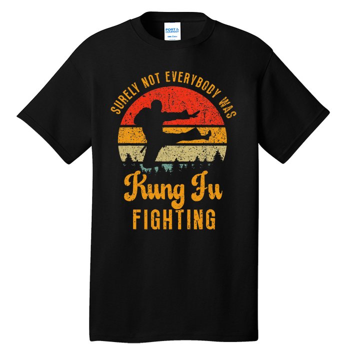 Surely Not Everybody Was Kung Fu Fighting Vintage Tall T-Shirt