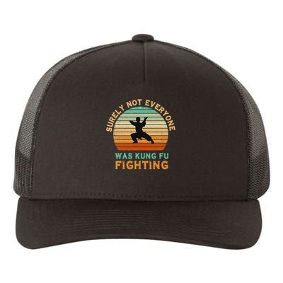 Surely Not Everyone Was Kung Fu Fighting Funny Vintage Yupoong Adult 5-Panel Trucker Hat
