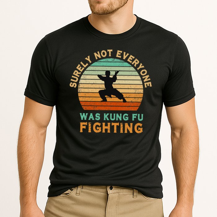 Surely Not Everyone Was Kung Fu Fighting Funny Vintage Performance Shirt