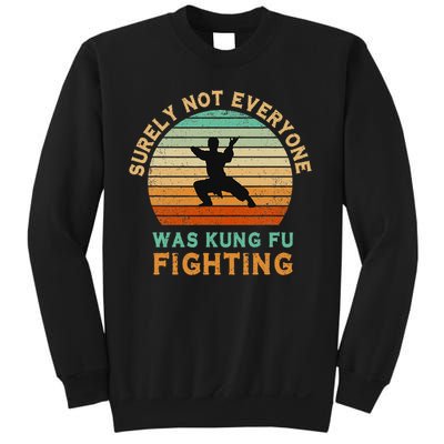 Surely Not Everyone Was Kung Fu Fighting Funny Vintage Sweatshirt