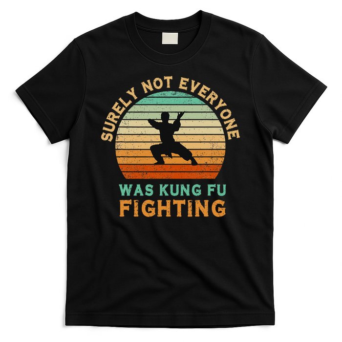 Surely Not Everyone Was Kung Fu Fighting Funny Vintage T-Shirt