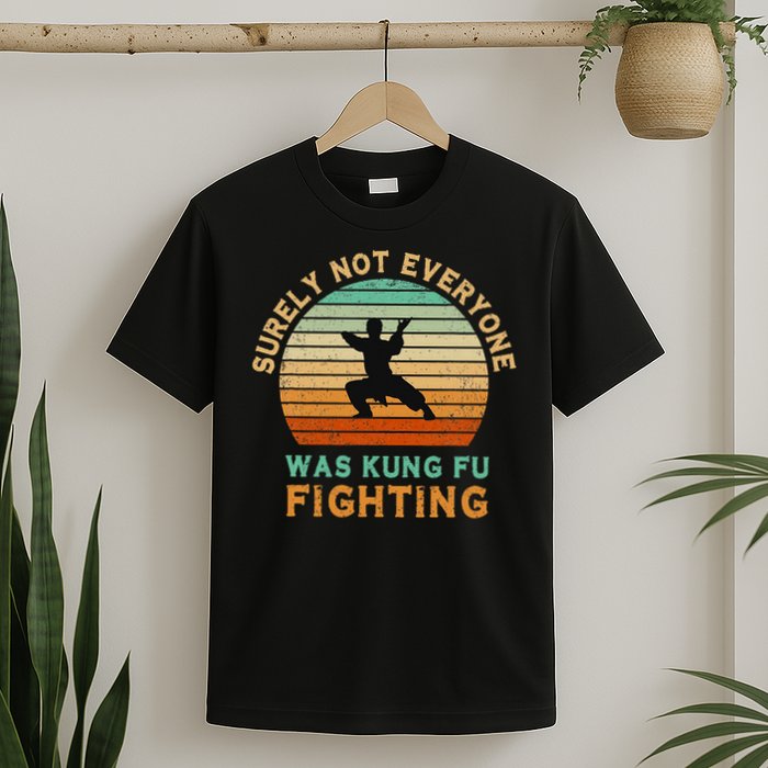 Surely Not Everyone Was Kung Fu Fighting Funny Vintage T-Shirt