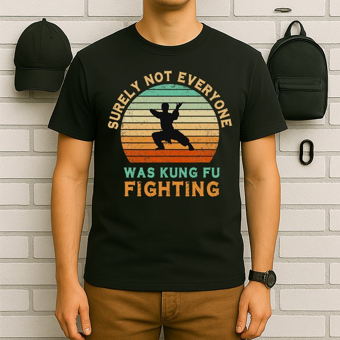 Surely Not Everyone Was Kung Fu Fighting Funny Vintage T-Shirt