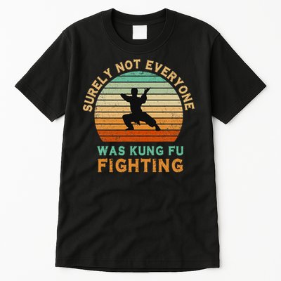 Surely Not Everyone Was Kung Fu Fighting Funny Vintage Tall T-Shirt