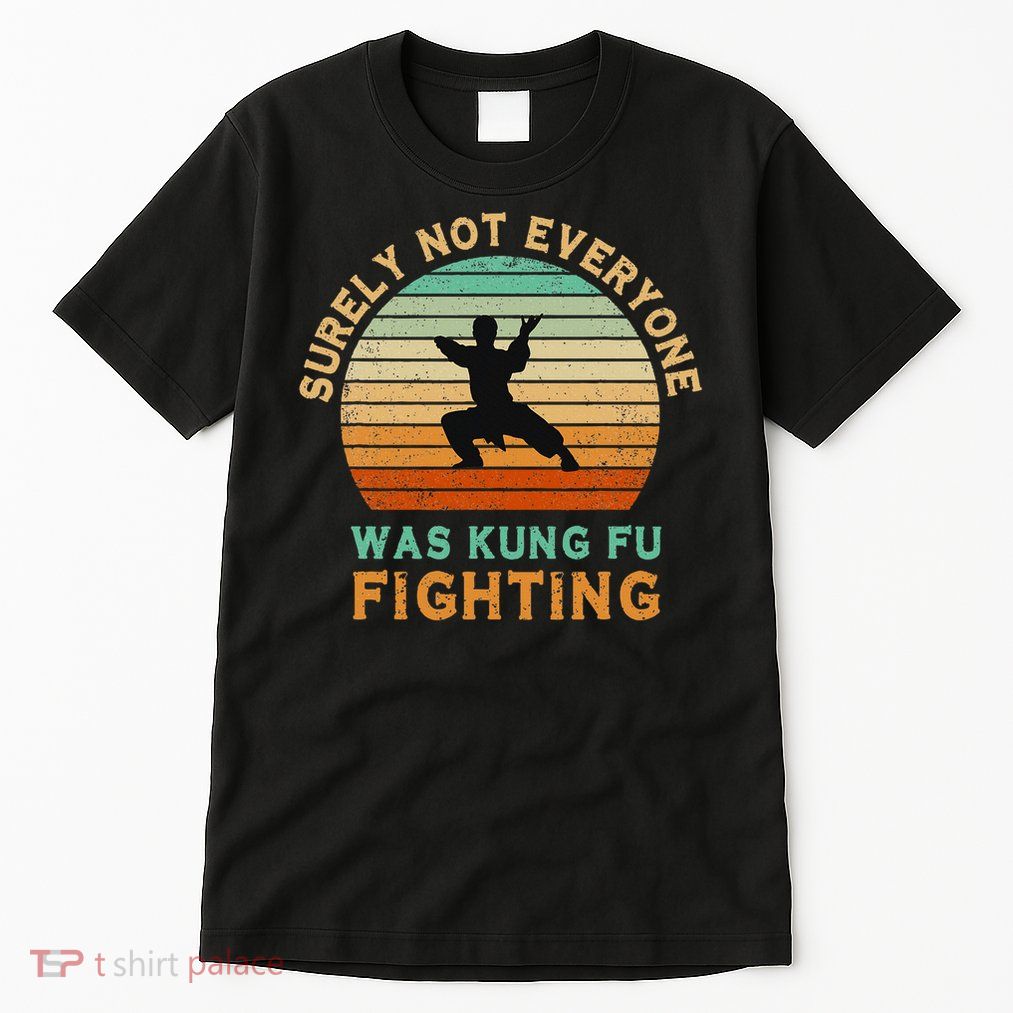 Surely Not Everyone Was Kung Fu Fighting Funny Vintage Tall T-Shirt
