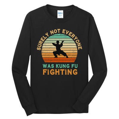 Surely Not Everyone Was Kung Fu Fighting Funny Vintage Tall Long Sleeve T-Shirt