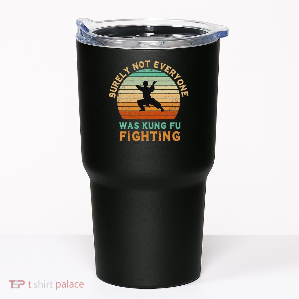 Surely Not Everyone Was Kung Fu Fighting Funny Vintage Tumbler