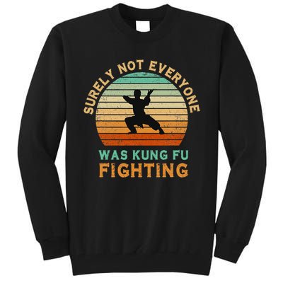 Surely Not Everyone Was Kung Fu Fighting Funny Vintage Tall Sweatshirt