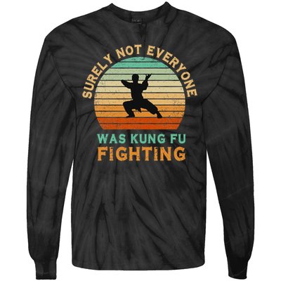 Surely Not Everyone Was Kung Fu Fighting Funny Vintage Tie-Dye Long Sleeve Shirt