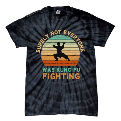 Surely Not Everyone Was Kung Fu Fighting Funny Vintage Tie-Dye T-Shirt