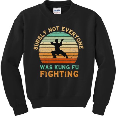 Surely Not Everyone Was Kung Fu Fighting Funny Vintage Kids Sweatshirt