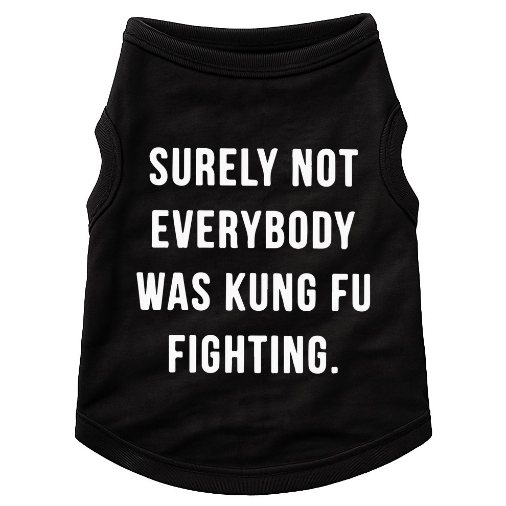 Surely Not Everybody Was Kung Fu Fighting Doggie Tank