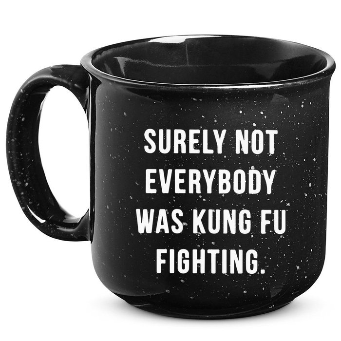 Surely Not Everybody Was Kung Fu Fighting 15oz Campfire Ceramic Mug