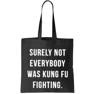 Surely Not Everybody Was Kung Fu Fighting Bag