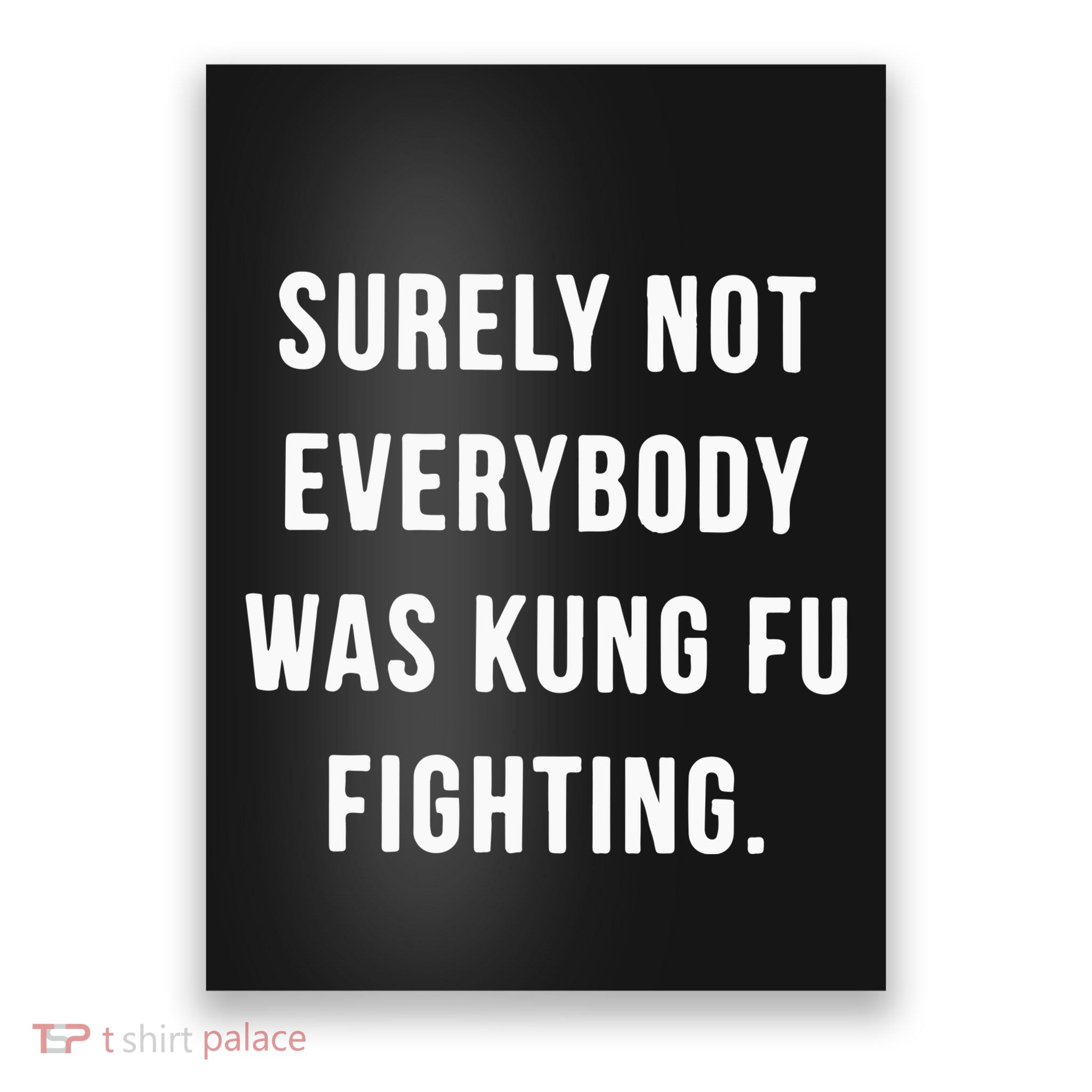 Surely Not Everybody Was Kung Fu Fighting Poster
