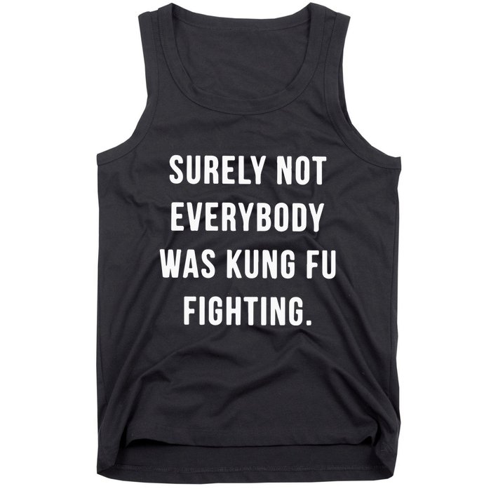Surely Not Everybody Was Kung Fu Fighting Tank Top