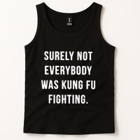 Surely Not Everybody Was Kung Fu Fighting Tank Top