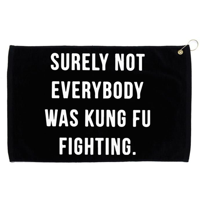 Surely Not Everybody Was Kung Fu Fighting Grommeted Golf Towel