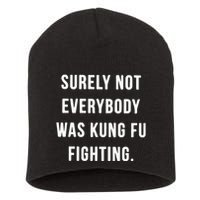 Surely Not Everybody Was Kung Fu Fighting Short Acrylic Beanie
