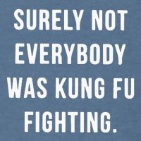 Surely Not Everybody Was Kung Fu Fighting Garment-Dyed Sweatshirt