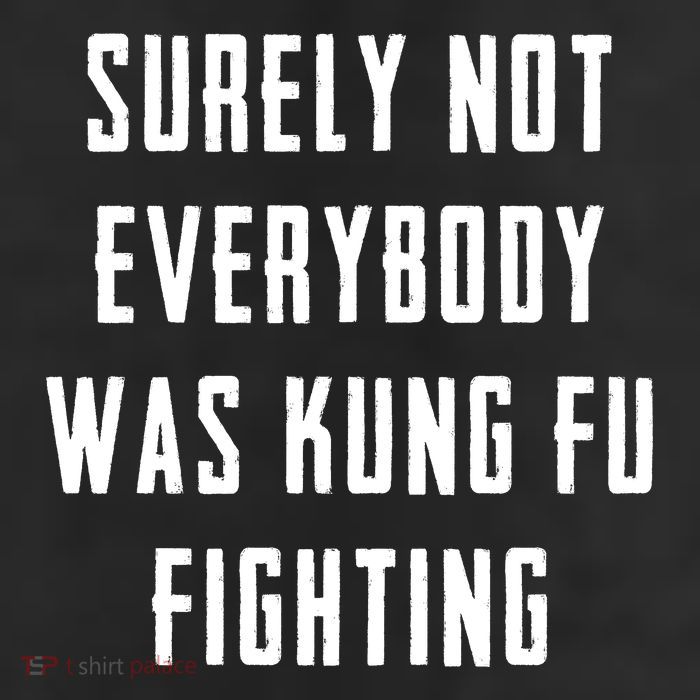 Surely Not Everybody Was Kung Fu Fighting 11oz C Handle Ceramic Mug