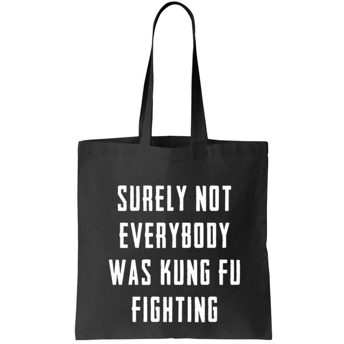 Surely Not Everybody Was Kung Fu Fighting Bag