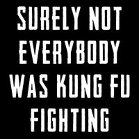 Surely Not Everybody Was Kung Fu Fighting Bag