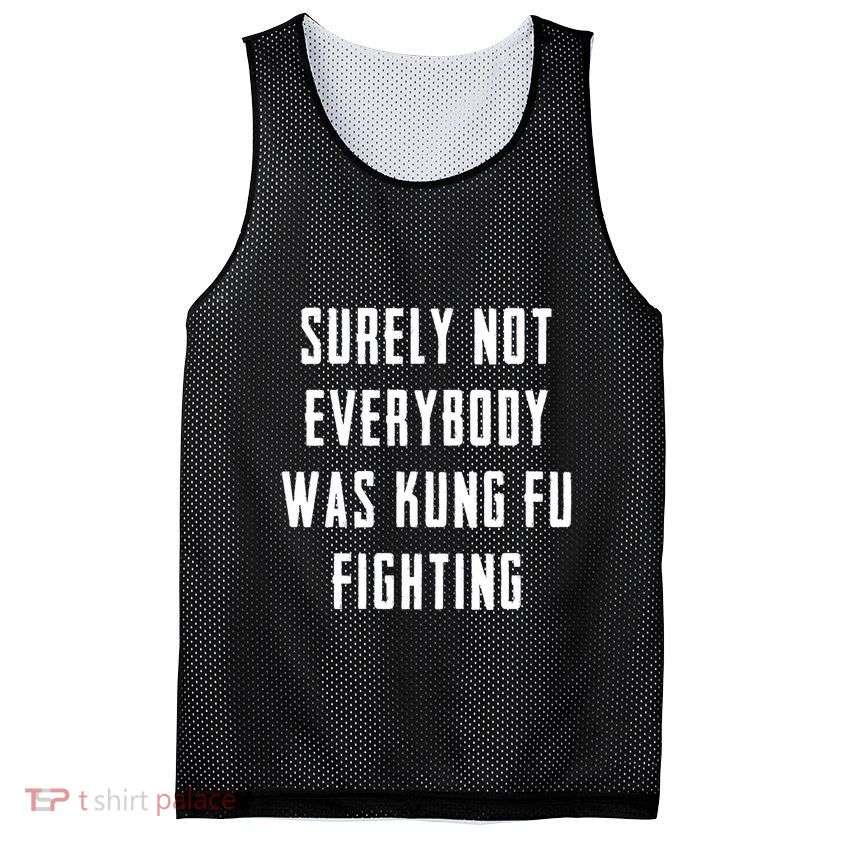 Surely Not Everybody Was Kung Fu Fighting Mesh Reversible Basketball Jersey Tank