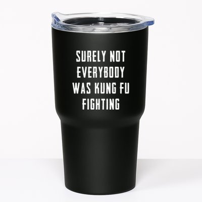 Surely Not Everybody Was Kung Fu Fighting Tumbler