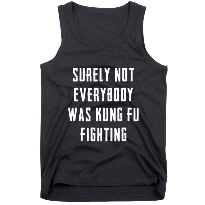 Surely Not Everybody Was Kung Fu Fighting Tank Top