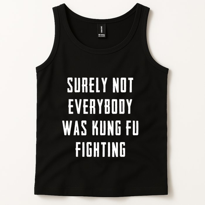 Surely Not Everybody Was Kung Fu Fighting Tank Top