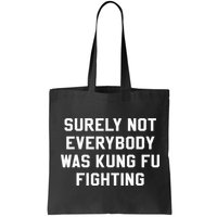 Surely Not Everybody Was Kung Fu Fighting Sarcastic Bag