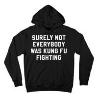 Surely Not Everybody Was Kung Fu Fighting Sarcastic Tall Hoodie
