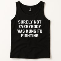 Surely Not Everybody Was Kung Fu Fighting Sarcastic Tank Top