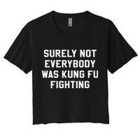 Surely Not Everybody Was Kung Fu Fighting Sarcastic Crop Top