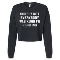 Surely Not Everybody Was Kung Fu Fighting Sarcastic Cropped Pullover Crew