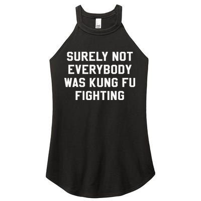 Surely Not Everybody Was Kung Fu Fighting Sarcastic Women's Perfect Tri Rocker Tank