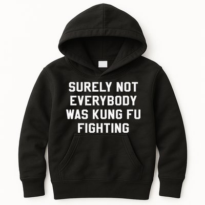 Surely Not Everybody Was Kung Fu Fighting Sarcastic Kids Hoodie