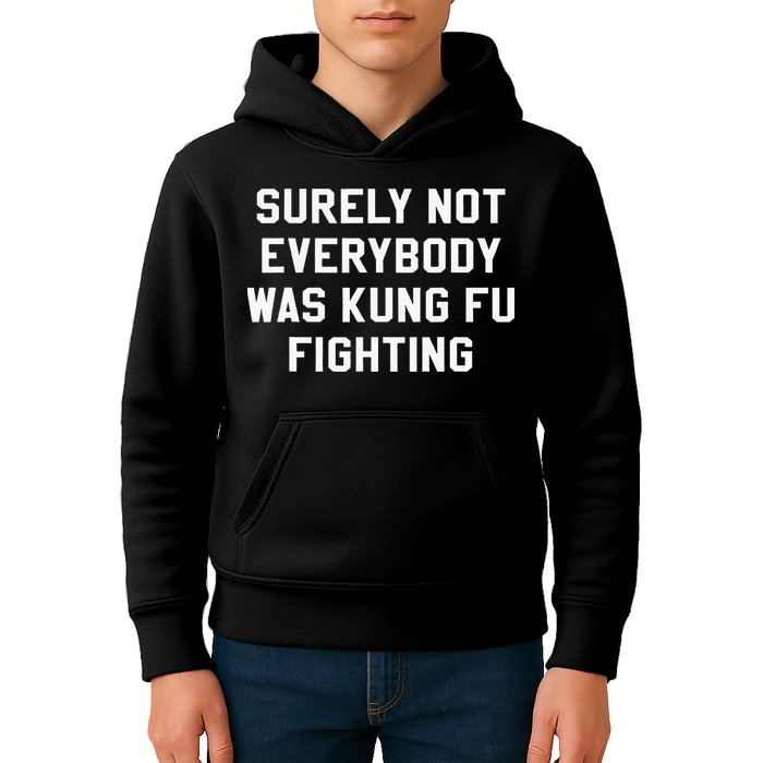 Surely Not Everybody Was Kung Fu Fighting Sarcastic Kids Hoodie