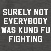 Surely Not Everybody Was Kung Fu Fighting Sarcastic Vector Backpack
