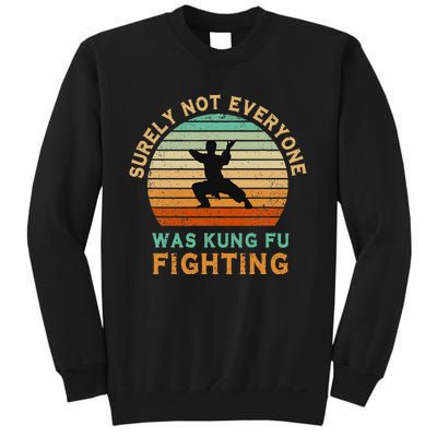 Surely Not Everyone Was Kung Fu Fighting Sweatshirt