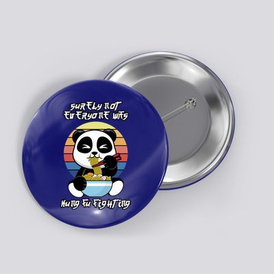 Surely Not Everyone Was Kung Fu Fighting Gift Button