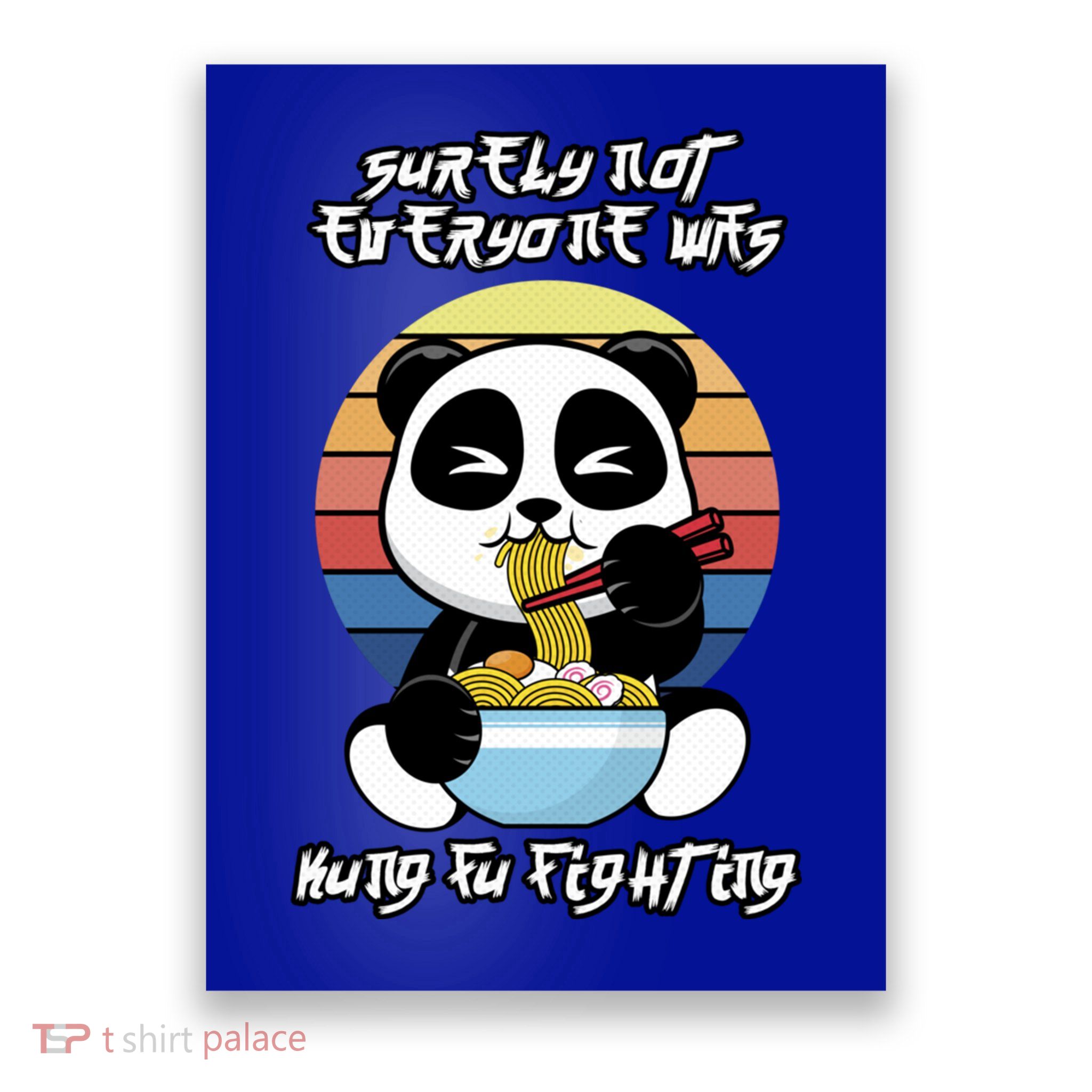 Surely Not Everyone Was Kung Fu Fighting Gift Poster