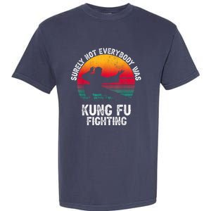 Surely Not Everybody Was Kung Fu Fighting Lover Martial Arts Garment-Dyed Heavyweight T-Shirt