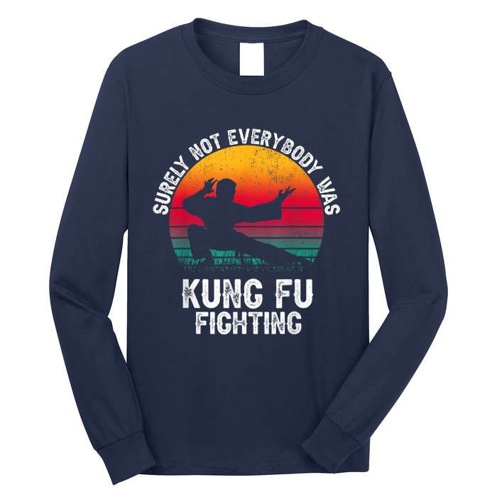 Surely Not Everybody Was Kung Fu Fighting Lover Martial Arts Long Sleeve Shirt